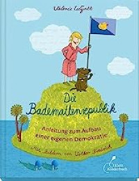 Image of Die Bademattenrepublik: Anleitung zum Aufbau einer eigenen Demokratie