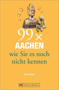 Image of 99 x Aachen und die Euregio wie Sie sie noch nicht kennen