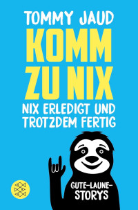 Image of Komm zu nix : Nix erledigt und trotzdem fertig