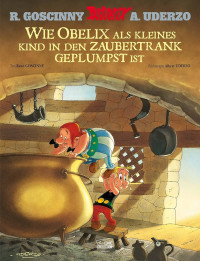 Image of Asterix-Wie Obelix als kleines Kind in den Zaubertrank geplumpst ist