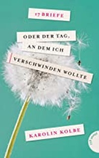Image of 17 Briefe oder der Tag, an dem ich verschwinden wollte