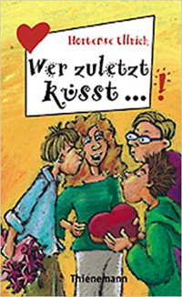 Image of Wer zuletzt küsst