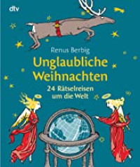 Image of Unglaubliche Weihnachten: 24 Rätselreisen um die Welt